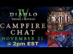 Diablo IV/PoE 2 - S7 Campfire Chat & Live Reveal(2pm EST){3pm EST}