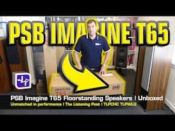 PSB Imagine T65 Floorstanding Speakers Unboxed | The Listening Post | TLPCHC TLPWLG