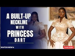 HOW TO MAKE A BUILT-UP NECKLINE WITH A PRINCESS DART || Armhole Dart || Bustier