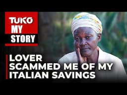 I sent him Ksh 0.5M from my savings in Italy, he squandered it with another woman | Tuko TV