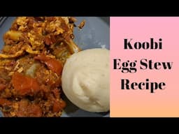 How I Make My Delicious Koobi Egg Stew | Easy Recipe