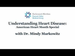 Understanding Heart Disease with Dr. Mindy Markowitz