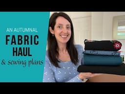 Fabric haul & sewing plans | What I plan to sew for autumn...