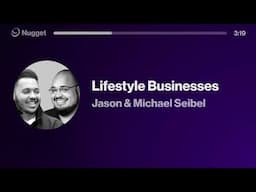 Lifestyle Businesses - Jason & Michael Seibel