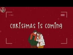 Christmas is coming ❄️ Songs that make u feel Christmas vibe closer ~ Christmas 2025