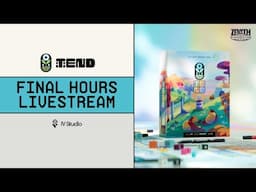 Tend - Final Hours Stream