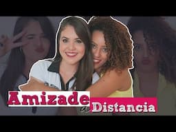 Amizade a Distancia | Com Erika Silva