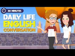 30 Minutes to Learn Daily English Conversations | Improve your SPEAKING and LISTENING Skills