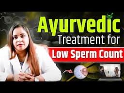 How to treat Low Sperm Count? Ayurvedic treatment for low sperm count | Fight with male infertility