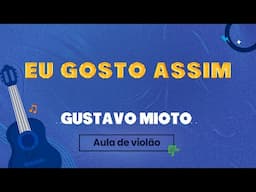 EU GOSTO ASSIM - Gustavo Mioto, Mari Fernandez (como tocar - aula de violão)