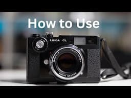 How to Use a Leica CL Rangefinder Film Camera (Minolta CL & Leitz Minolta CL)