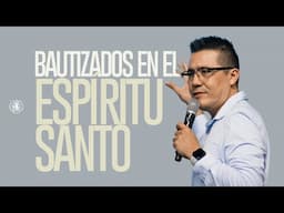 Bautizados en el Espíritu Santo | Jacob Mondragón