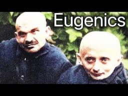 The HORRIFIC History of Eugenics