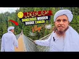 Dangerous wooden bridge in Canada - Mufti Tariq Masood Vlogs 2024