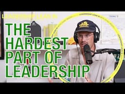 The Hardest Part of Leadership