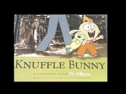 Knuffle Bunny: A Cautionary Tale (read aloud)