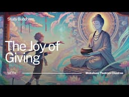 The Joy of Giving: Generosity in Buddhism | Bhikshuni Thubten Chodron