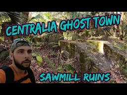 Centralia Ghost Town (Sawmill Ruins!!)