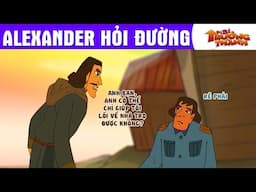 Alexander hỏi đường  - PHIM HOẠT HÌNH - TRUYỆN CỔ TÍCH - QUÀ TẶNG CUỘC SỐNG