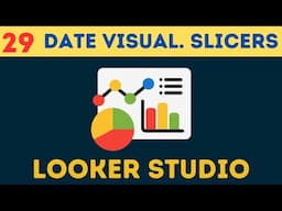 Complete Google Looker [Data] Studio Course | [Tutorial 29] Date Visualization Slicers