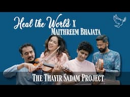 Maithreem Bhajata & Heal the World Mashup - The Thayir Sadam Project