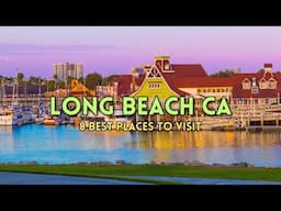 8 Best Places to Visit in Long Beach CA