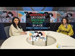 Meditațiile | Costul succesului școlar și prețul emoțional. Ana-Maria Zamfir, la Părinți Prezenți