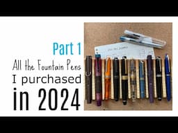 All the Fountain Pens I got in 2024 and what I think about them now. Part 1