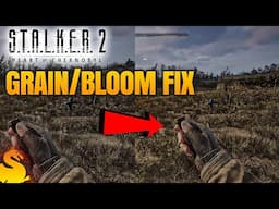 Fix too much Grain/Bloom graphics - STALKER 2 Heart of Chernobyl