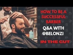 How To Be A Successful Barber  - IN THE CUT