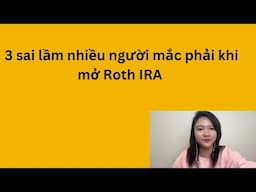 3 sai lầm nhiều người mắc phải khi mở Roth IRA. Cuộc sống Mỹ.