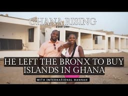 He left the Bronx & brought 7 Islands in Ghana...