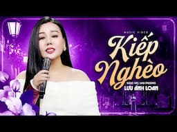 Kiếp Nghèo | Lưu Ánh Loan | MV OFFICIAL