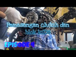 EPISODE 4 : PEMASANGAN CLUTCH DAN BLOCK PISTON LC 135 | KUSHAIRI RAZAK