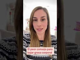 El PEOR consejo para bajar grasa corporal #dieta #bajadepeso #nutricion