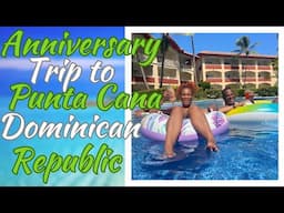 ANNIVERSARY TRIP TO DOMINICAN REPUBLIC