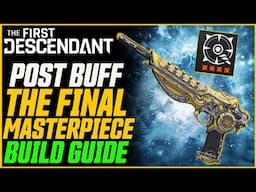 POST BUFF FINAL MASTERPIECE (Master The Elements) // The First Descendant Weapon Build Guide