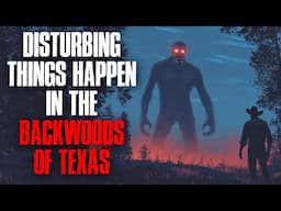 Disturbing things happen in the backwoods of Texas.