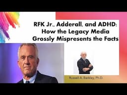 RFK Jr , Adderall and ADHD: How the Legacy Media Misrepresents the Facts