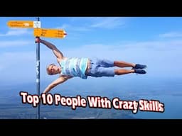 top 10 people with crazy skills