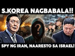 NAKU! SOUTH KOREA NAGBABALA! ANO KAYA ITO? MGA SPY NG IRAN SA ISRAEL ARESTADO!!