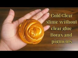 how to make Gold clear slime without any clear glue , borax activator and without pigment at home ✨