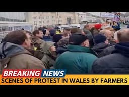 BREAKING NEWS: SCENES OF PROTEST IN WALES OVER FARMER INHERITANCE TAX