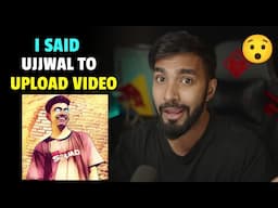 I SAID UJJWAL TO UPLOAD VIDEO | TECHNO GAMERZ NEW VIDEO | UJJWAL NEW VIDEO | TECHNO GAMERZ | UJJWAL