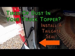 How To Install a Tailgate Seal For Your Truck Topper/Cap/Tonneau Covers - Helps Get Rid Of Dust!