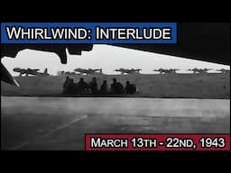 Whirlwind: Battle of the Ruhr - S1/E6: Interlude March 13th to 22nd 1943