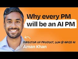 Becoming an AI PM | Aman Khan (Arize AI, ex-Spotify, Apple, Cruise)