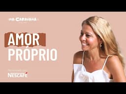 Amor Próprio com Sofia Novais de Paula | N'A Caravana #262