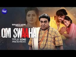 OM SWAAHA (TITLE SONG) | Humane Sagar | Rai Mohan, Jyoti, Divya, Sasmita | Sidharth Music