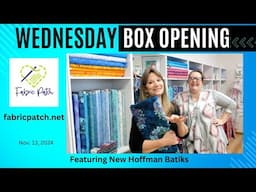 Wednesday Evening Box Opening in the Batik room!! So much beauty so little time!!